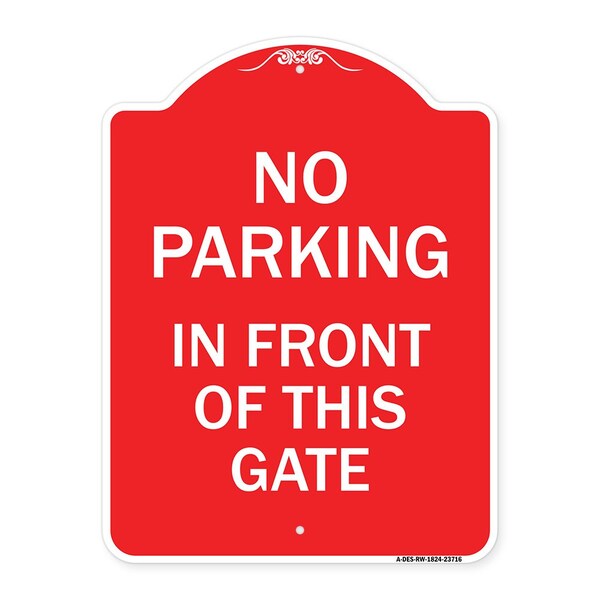 Signmission No Parking in Front of This Gate, Red & White Aluminum Architectural Sign, 18" x 24", RW-1824-23716 A-DES-RW-1824-23716 - main